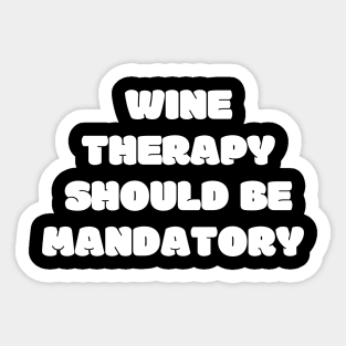 Wine Therapy Should Be Mandatory - Funny Sticker